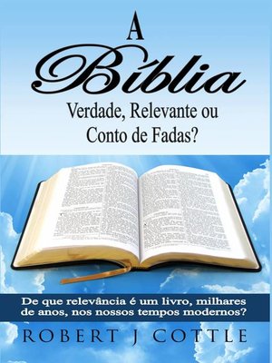 cover image of A Bíblia Verdade, Relevante ou Conto de Fadas?